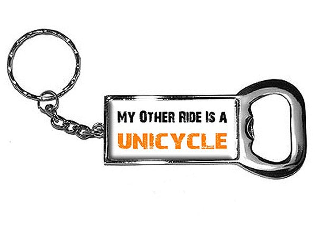 My Other Ride Is a Unicycle Bottle Opener Keychain