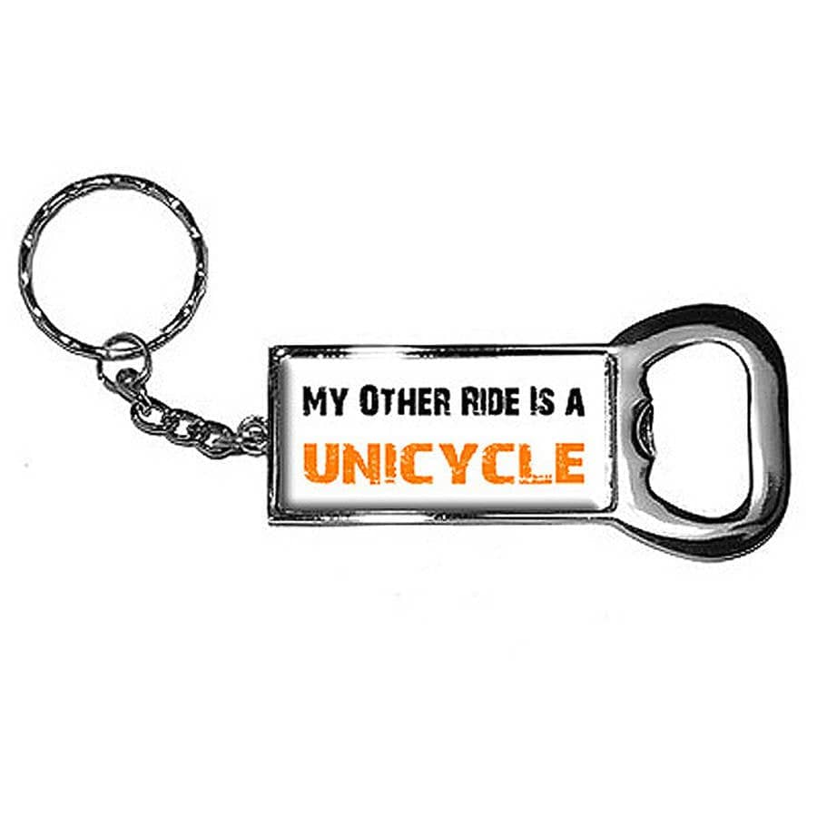 My Other Ride Vehicle Car Is a Unicycle Keychain Key Chain Ring Bottle Bottlecap Opener